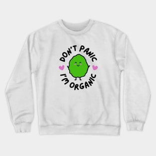 Don't Panic, I'm Organic Crewneck Sweatshirt